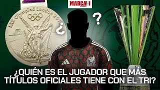 Selección Mexicana: ¿Quiéne es el jugador que más títulos oficiales ha ganado con el Tri?