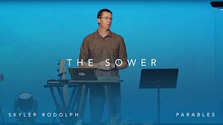 The Parable Of The Sower | Skyler Rodolph