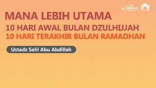 Kajian Islam I Ustadz Sahl Abu Abdillah I KEUTAMAAN 10 HARI AWAL DZULHIJJAH