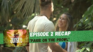 Love in the Jungle Episode 2 Recap: Paige on the Prowl