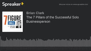 The 7 Pillars of the Successful Solo Businessperson