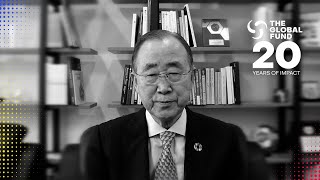 The Global Fund at 20: Ban Ki-moon, Eighth Secretary-General, United Nations.