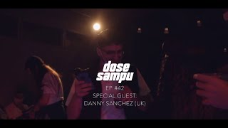 Dose Sampu x Danny Sanchez (Interview) (ep. #42)