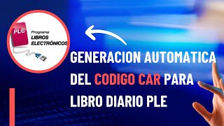 GENERACION AUTOMATICA DEL CODIGO CAR PARA LIBRO DIARIO PLE