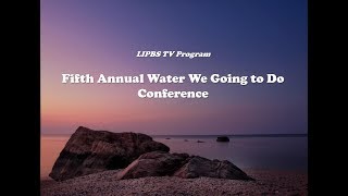 LIPBS TV - Fifth Annual "Water We Going To Do?" Conference (July 2016)