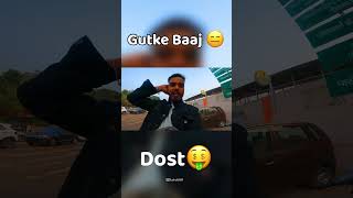 Gutke baaj dost😂😂