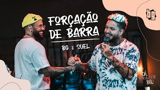 BG e Suel - Forçação de Barra (Oficial)