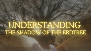 Elden Ring Lore: Understanding The Shadow of the Erdtree