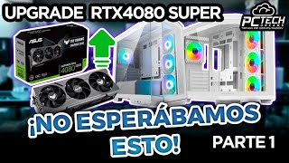 VINIERON HACER UPGRADE ! RTX 4080 super! Parte1