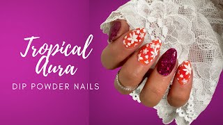 🏝️Tropical Aura Dip Powder Nails 🏝️| Dip Powder Nails At Home