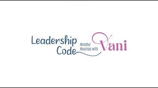 Vani Kola's Insights on Overcoming Analysis Paralysis | Ep 10 - Leadership Code: Mindful Musings