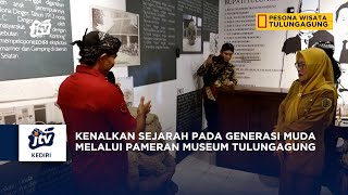 TULUNGAGUNG - Kenalkan Sejarah Pada Generasi Muda  Melalui Pameran Museum Tulungagung Segment 2