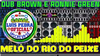 MELÔ DO RIO DO PEIXE DUETO DUB E RONNIE GREEN 2024