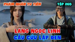 Phàm Nhân Tu Tiên Tập 265 | Lăng Ngọc Linh Cầu Cứu Lập Đen