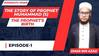 The Story Of Prophet Muhammad ( S ) ( The Prophet'Birth ) By Omar Bin Azad