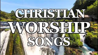 Popular Christian Worship Songs ~ Set to Nature & Outdoor Scenes ~ Relax ~ Pray ~ Meditate