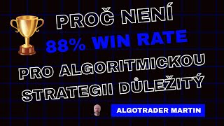 Proč není 88% win rate pro algoritmickou strategii důležitý?