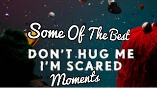 Some Of The Best Don't Hug Me I'm Scared Moments