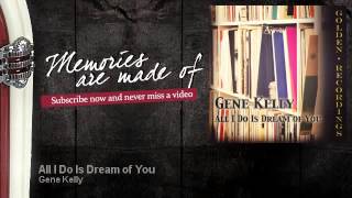 Gene Kelly - All I Do Is Dream of You - Memories Are Made Of