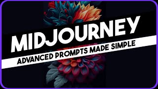 Midjourney Advanced Prompts Made Simple Tutorial