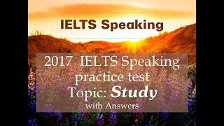 IELTS SPEAKING TEST Topic STUDY - Full Part 1, part 2, part 3