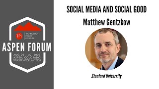 Matthew Gentzkow: Social Media and Social Good