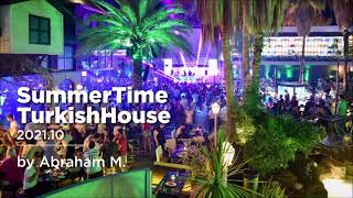 SummerTime TurkishHouse 2021.10 by Dj Abraham M.