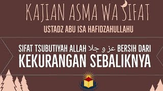 Kajian Asma wa Sifat pasal ke 4, Ustadz Abu Isa hafidzahullahu