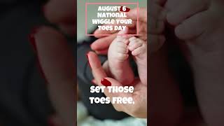 August 6 National Wiggle Your Toes Day