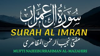 Surah Al Imran Full سورۃ آل عمران کاملۃ || Mufti Najeeburrahman Al-Mazahiri