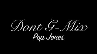 || Pop Jones || Don't ( The G-Mix )