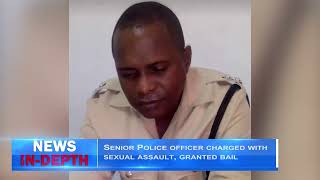 Senior Police officer charged with sexual assault, granted bail