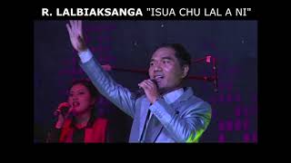 R. Lalbiaksanga - Isua chu Lal a ni.  (Live)