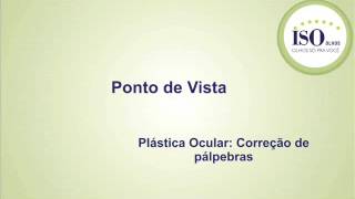 Ponto de vista: Plástica ocular - Correção de pálpebras