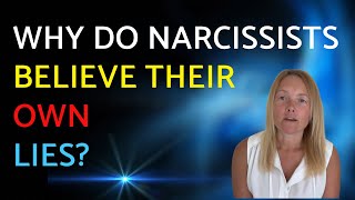 Why Do Narcissists Believe Their Own Lies?