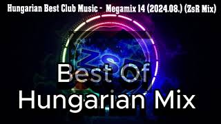 Hungarian Best Club Music    Megamix 14 2024 08  ZsR Mix