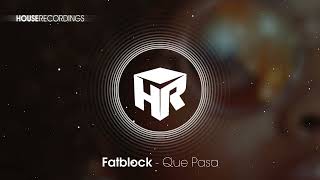 Fatblock - Que Pasa (official release video) #house #funkyhouse