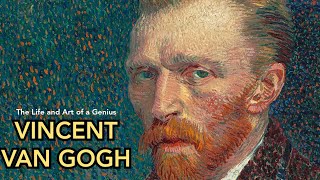 Vincent Van Gogh: The Life and Art of a Genius