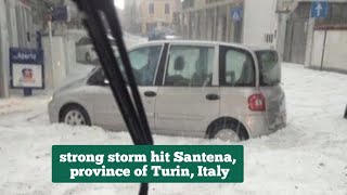 strong storm and hail  hit Santena, province of Turin, Italy and Brazil