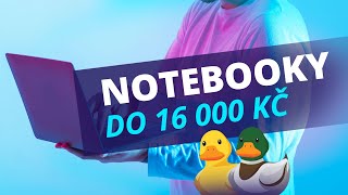 TOP NOTEBOOKY DO 16 000 Kč | Nejlepší notebooky za pár kaček