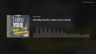 Defending Ourselves Against Satan’s Attacks