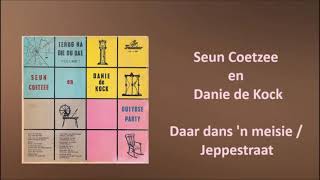 Seun Coetzee en Danie de Kock - Daar dans 'n meisie / Jeppestraat