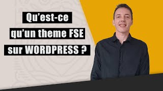 Qu'est ce qu'un thème FSE sur WORPDRESS ? et comment l'utiliser.