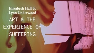 Art and the Experience of Suffering - Lynn Underwood & Elizabeth Hall