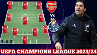 🚨UEFA CHAMPIONS LEAGUE NIGHT 🔥 Arsenal potential lime up vs Fc Porto 2023/2024