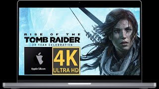 Rise of the Tomb Raider - Apple Silicon M series MacBook Pro - 4K Highest Ultra Graphics - Review