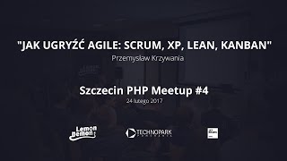 Jak ugryźć agile: Scrum, XP, Lean, Kanban - Przemysław Krzywania