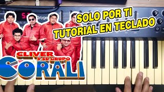 SOLO POR TI - CORALI (TUTORIAL EN TECLADO)