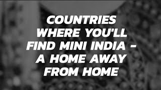 Countries where you'll find Mini India - A Home away from Home | International Travel Guide