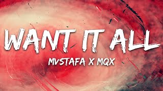 MVSTAFA x Mqx - Want it All (Lyrics)